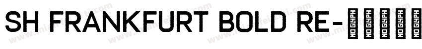 Sh FrankFurt Bold Re字体转换